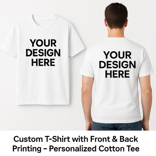 Custom T-Shirt with Front & Back Printing – Personalized Cotton Tee
